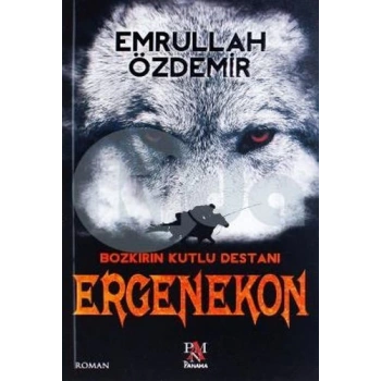 Bozkırın Kutlu Destanı - Ergenekon