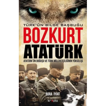 Bozkurt Atatürk - Türkün Bilge Başbuğu