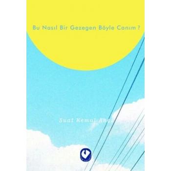 Bu Nasıl Bir Gezegen Böyle Canım?