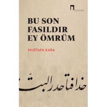 Bu Son Fasıldır Ey Ömrüm