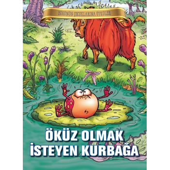 Bugünün Çocuklarına Öyküler - Öküz Olmak İsteyen Kurbağa