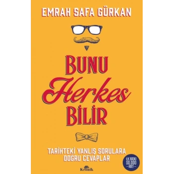 Bunu Herkes Bilir - Tarihteki Yanlış Sorulara Doğru Cevaplar
