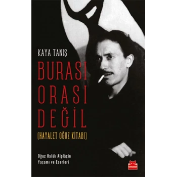 Burası Orası Değil - Hayalet Oğuz Kitabı