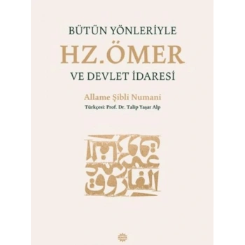 Bütün Yönleriyle Hz. Ömer ve Devlet İdaresi