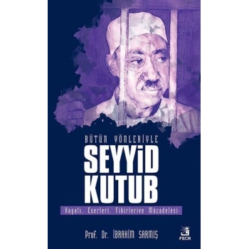 Bütün Yönleriyle Seyyid Kutub