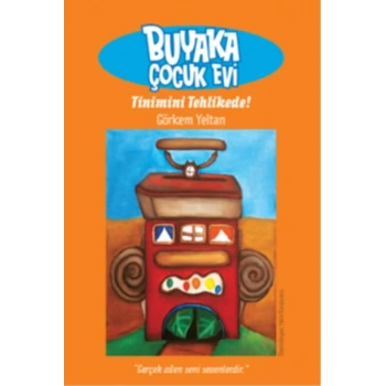 Buyaka Çocuk Evi / Tinimini Tehlikede!