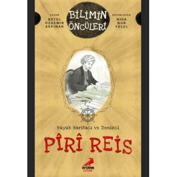 Büyük Haritacı ve Denizci: Piri Reis