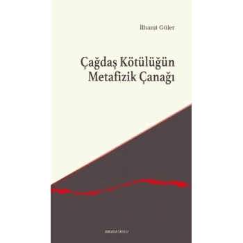 Çağdaş Kötülüğün Metafizik Çanağı