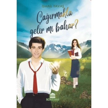 Çağırmakla Gelir mi Bahar ?