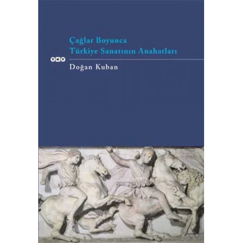 Çağlar Boyunca Türkiye Sanatının Anahatları