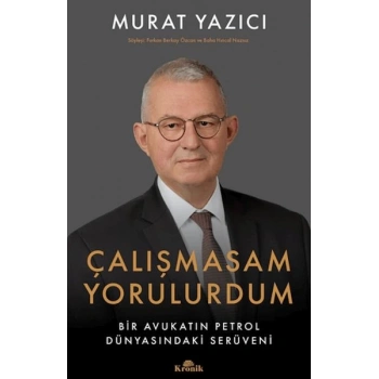 Çalışmasam Yorulurdum