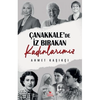 Çanakkalede İz Bırakan Kadınlarımız
