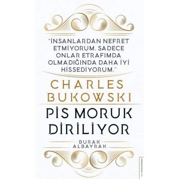 Charles Bukowski - Pis Moruk Diriliyor