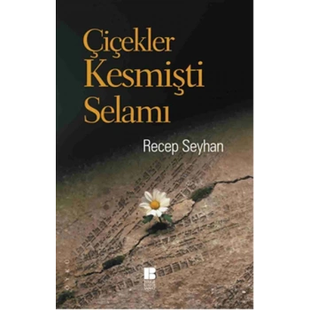 Çiçekler Kesmişti Selamı