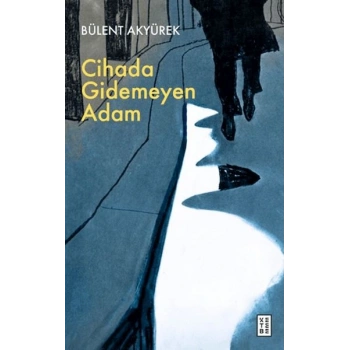Cihada Gidemeyen Adam