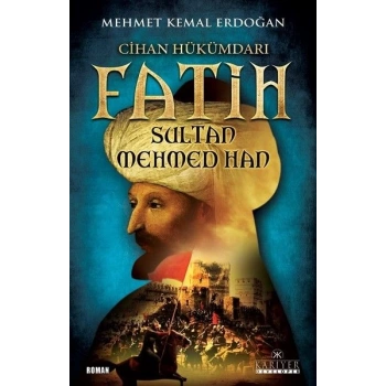 Cihan Hükümdarı Fatih Sultan Mehmed Han