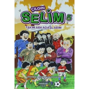Çılgın Selim 5 - Takım Arkadaşlarım