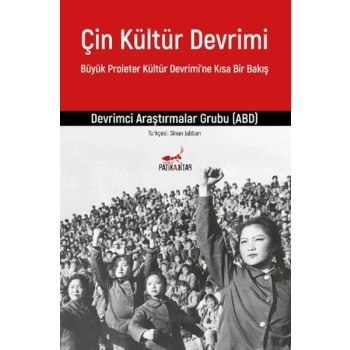 Çin Kültür Devrimi: Büyük Proleter Kültür Devrimine Kısa Bir Bakış