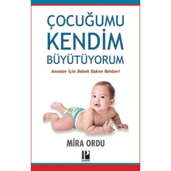 Çocuğumu Kendim Büyütüyorum