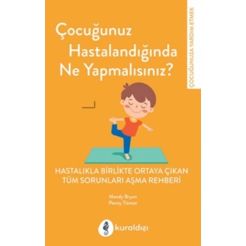 Çocuğunuz Hastalandığında Ne Yapmalısınız?
