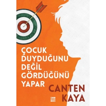 Çocuk Duyduğunu Değil Gördüğünü Yapar