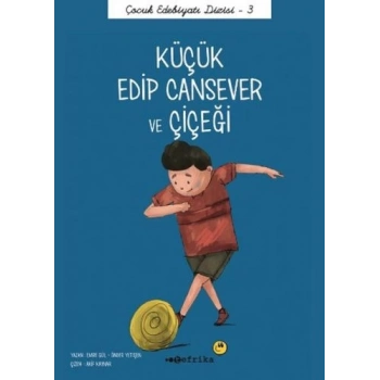 Çocuk Edebiyatı Dizisi 3 - Küçük Edip Cansever ve Çiçeği
