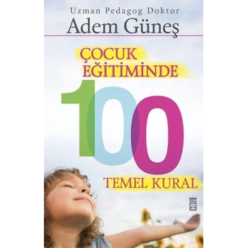 Çocuk Eğitiminde 100 Temel Kural