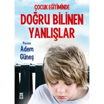 Çocuk Eğitiminde Doğru Bilinen Yanlışlar