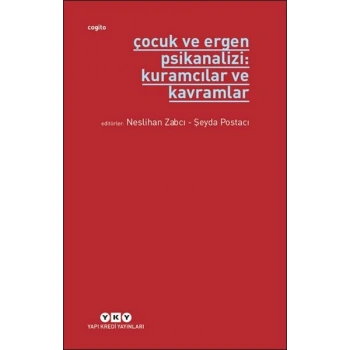 Çocuk ve Ergen Psikanalizi: Kuramcılar ve Kavramlar