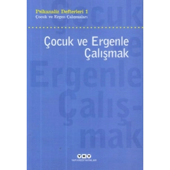 Çocuk ve Ergenle Çalışmak-Psikoloji Defterleri 1