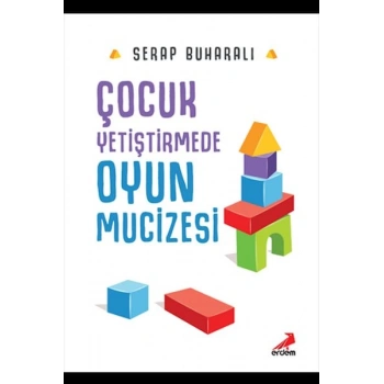 Çocuk Yetiştirmede Oyun Mucizesi