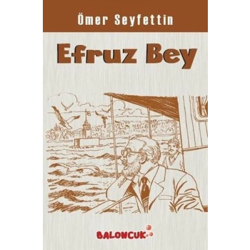 Çocuklar İçin Ömer Seyfettinden Seçmeler - Efruz Bey