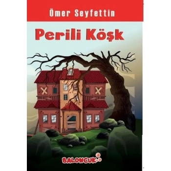 Çocuklar İçin Ömer Seyfettinden Seçmeler - Perili Köşk