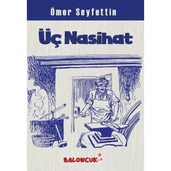 Çocuklar İçin Ömer Seyfettinden Seçmeler - Üç Nasihat