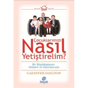 Çocuklarımızı Nasıl Yetiştirelim?