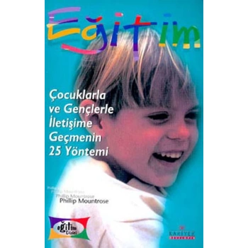 Çocuklarla ve Gençlerle İletişime Geçmenin 25 Yöntemi