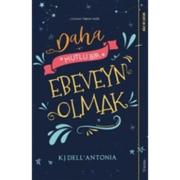 Daha Mutlu Bir Ebeveyn Olmak