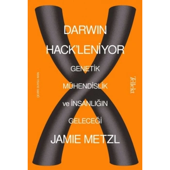 Darwin Hackleniyor - Genetik Mühendislik ve İnsanlığın Geleceği
