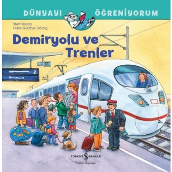 Demiryolu Ve Trenler Dünyayı Öğreniyorum