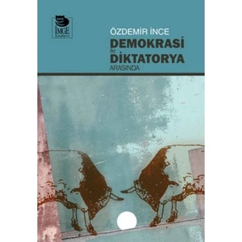 Demokrasi ile Diktatorya Arasında