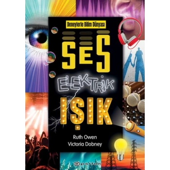 Deneylerle Bilim Dünyası: Ses, Elektrik, Işık