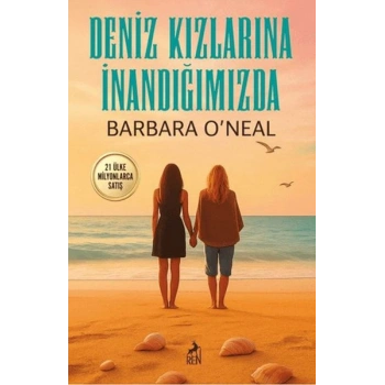 Deniz Kızlarına İnandığımızda