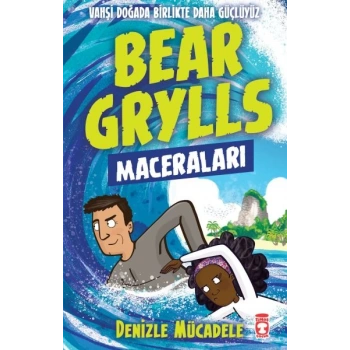 Denizle Mücadele - Bear Grylls Maceraları