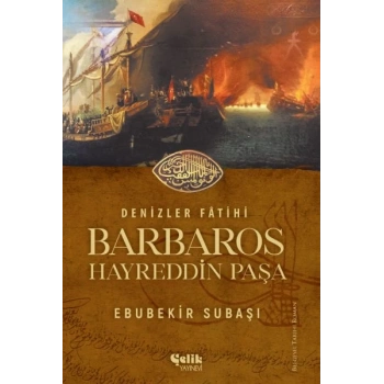 Denizler Fatihi Barbaros Hayreddin Paşa
