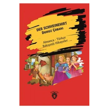 Der Schweinehirt (Domuz Çobanı) Almanca Türkçe Bakışımlı Hikayeler