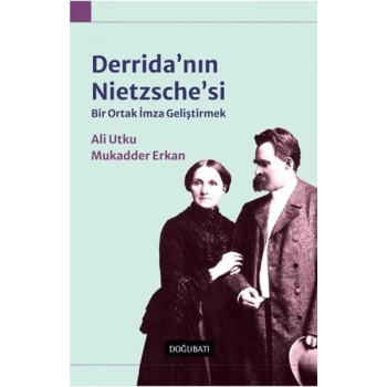 Derridanın Nietzschesi: Bir Ortak İmza Geliştirmek