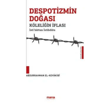 Despotizmin Doğası Köleliğin İflası - İsti‘bâttan istibdâta