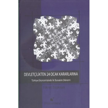 Devletçilikten 24 Ocak Kararlarına  Türkiye Ekonomisinde İki Bunalım Dönemi