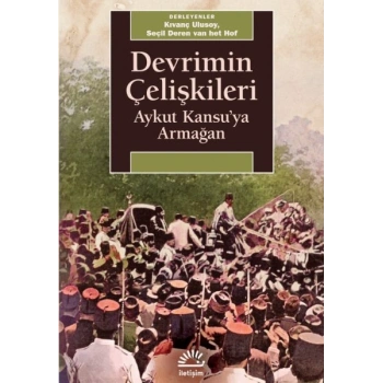 Devrimin Çelişkileri: Aykut Kansuya Armağan