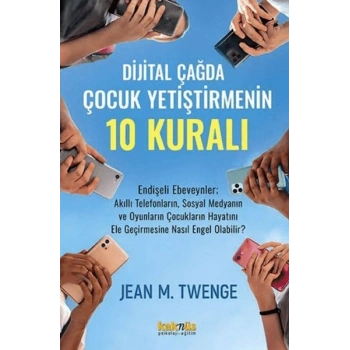 Dijital Çağda  Çocuk Yetiştirmenin 10 Kuralı